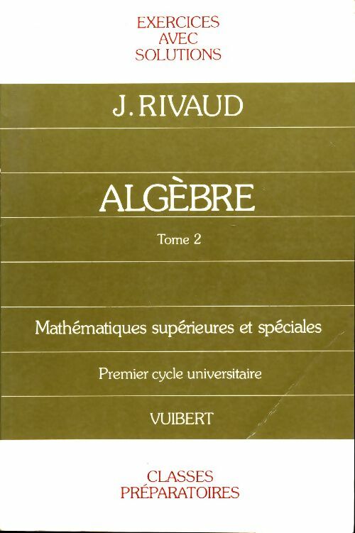 Livrenpoche : Algèbre classes préparatoires et université Tome II - J. Rivaud - Livre