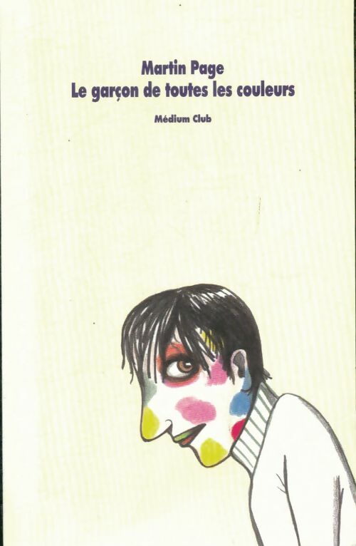 Livrenpoche : Le garçon de toutes les couleurs - Martin Page - Livre