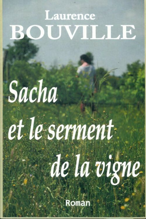 Livrenpoche : Sacha et le serment de la vigne - Laurence Bouville - Livre