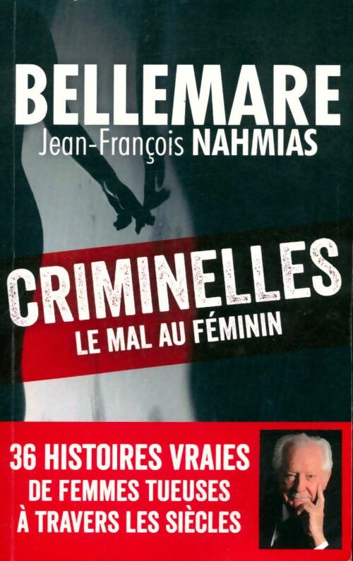 Criminelles. Le mal au féminin - Pierre Bellemare - Livre