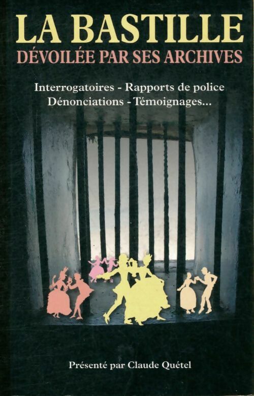 Livrenpoche : La Bastille dévoilée par ses archives - Quétel Claude - Livre