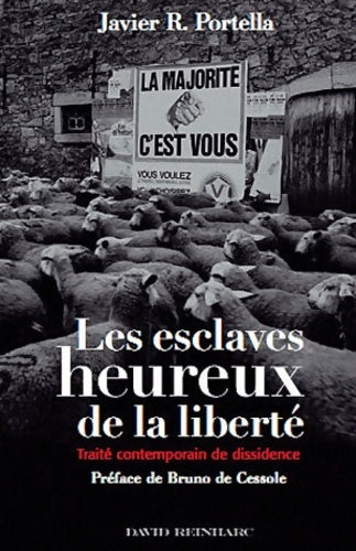 Les esclaves heureux de la liberté. Traité contemporain de dissidence -  - Livre