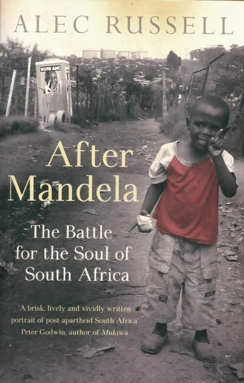 Livrenpoche : After Mandela. The battle for the soul of South Africa - Alec Russell - Livre