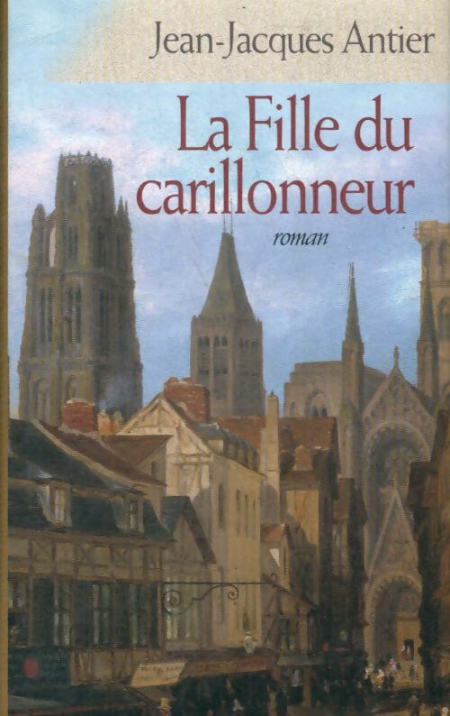 Livrenpoche : La fille du carillonneur - Jean-Jacques Antier - Livre