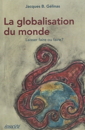 Livrenpoche : La globalisation du monde - Jacques B. Gélinas - Livre