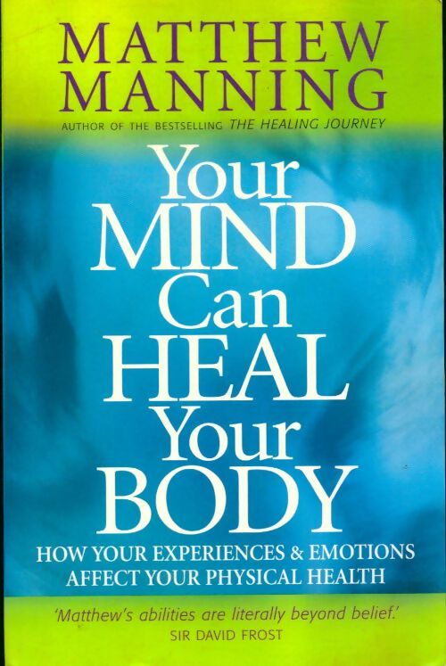 Livrenpoche : Your mind can heal your body - Matthew Manning - Livre