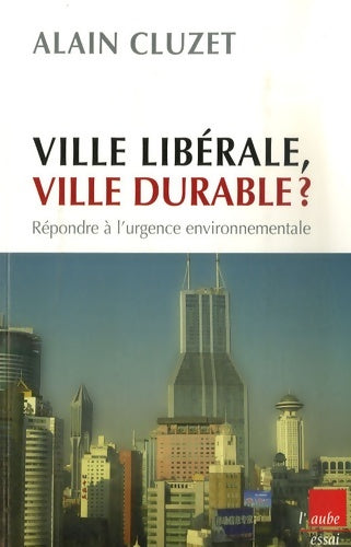 Livrenpoche : Ville libérale ville durable ? Répondre à l'urgence environnementale - Alain Cluzet - Livre