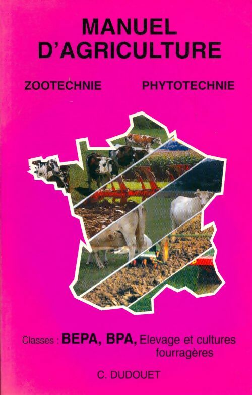 Livrenpoche : Manuel d'agriculture : Zootechnie, phytotechnie BEPA, BPA - C Dudouet - Livre