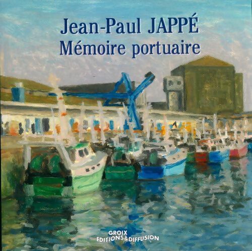 Mémoire portuaire - Jean-Paul Jappé -  Groix GF - Livre
