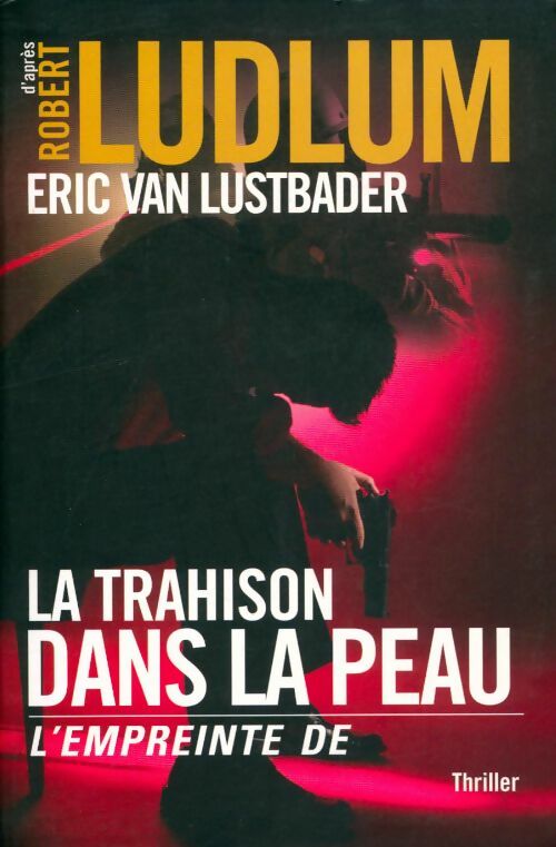 Livrenpoche : La trahison dans la peau - Eric Van Lustbader - Livre