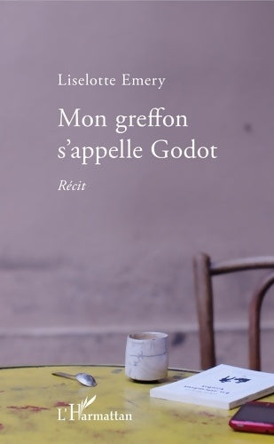 Livrenpoche : Mon greffon s'appelle godot : Récit - Liselotte Emery - Livre