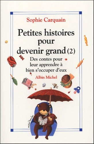 Livrenpoche : Petites histoires pour devenir grand Tome II : Des contes pour leur apprendre à bien s'occuper d'eux - Sophie Carquain - Livre