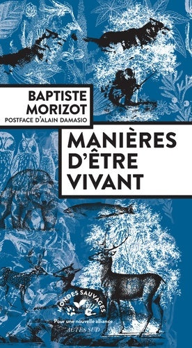 Manières d'être vivant : Enquêtes sur la vie à travers nous - Baptiste Morizot - Livre