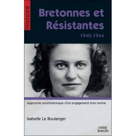 Bretonnes et résistantes : 1940-1944 - Isabelle Le Boulanger - Livre
