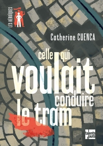 Livrenpoche : Celle qui voulait conduire le tram - Catherine Cuenca - Livre