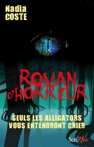 Livrenpoche : Seuls les alligators vous entendront crier - Nadia Coste - Livre