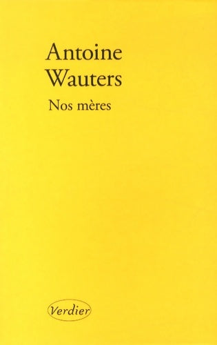 Livrenpoche : Nos mères - Antoine Wauters - Livre