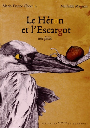 Livrenpoche : Le héron et l'escargot : Une fable - Marie-France Chevron-zerolo - Livre