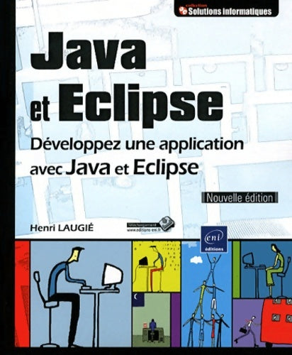 Livrenpoche : Java et eclipse - développez une application avec java et eclipse [nouvelle édition] - Henri Laugié - Livre