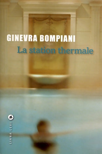 Livrenpoche : La station thermale - Ginevra Bompiani - Livre