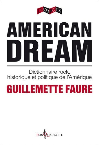 Livrenpoche : American dream. Dictionnaire rock historique et politique de l'Amérique - Guillemette Faure - Livre