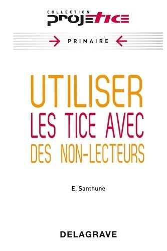 Livrenpoche : Projetice - utiliser les tice avec des non-lecteurs (2012) - Sébastien Cathala - Livre