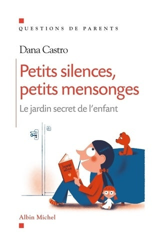 Livrenpoche : Petits silences petits mensonges : Le jardin secret de l'enfant - Dana Castro - Livre