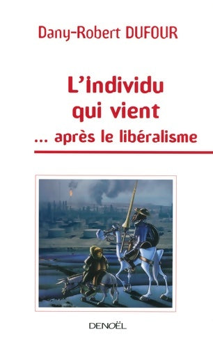 Livrenpoche : L'individu qui vient... Après le libéralisme - Dany-Robert Dufour - Livre