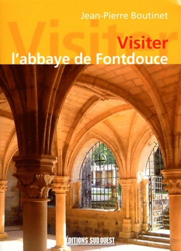 Livrenpoche : Visiter l'abbaye de fontdouce - Jean-Pierre Boutinet - Livre