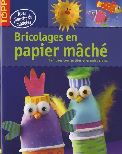 Livrenpoche : Bricolages en papier mÂchÉ. Des idées pour petites et grandes mains - Pia Pedevilla - Livre