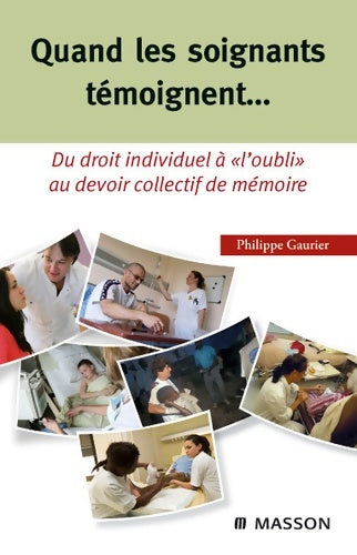 Livrenpoche : Quand les soignants témoignent... : Du droit individuel à l'oubli au devoir collectif de mémoire - Philippe Gaurier - Livre