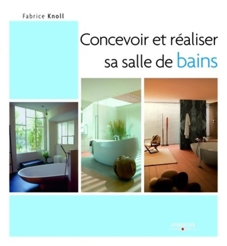 Livrenpoche : Concevoir et réaliser sa salle de bains - Fabrice Knoll - Livre