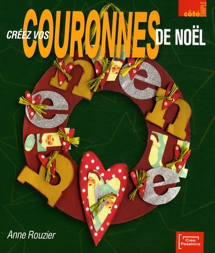 Livrenpoche : Créez vos couronnes de noël - Anne Rouzier - Livre