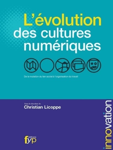 Livrenpoche : L'évolution des cultures numériques de la mutation du lien social à l'organisation du travail - Christian Licoppe - Livre
