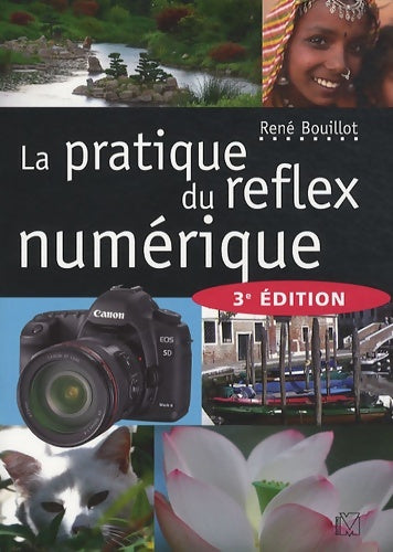 La pratique du reflex numérique - René Bouillot - Livre