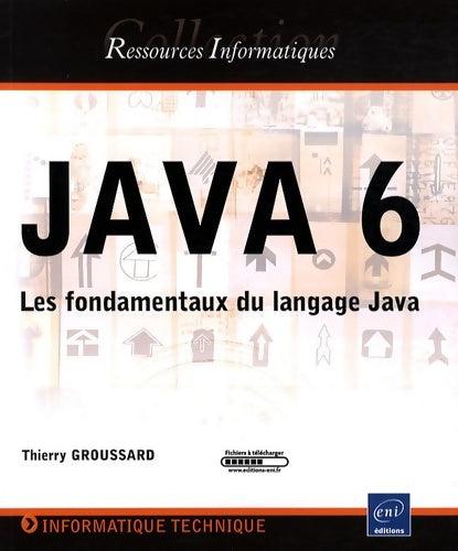 Livrenpoche : Java 6 - les fondamentaux du langage java - Thierry Groussard - Livre