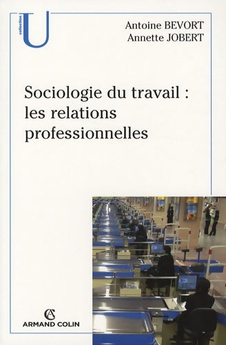 Livrenpoche : Sociologie du travail : Les relations professionnelles - Antoine Bevort - Livre