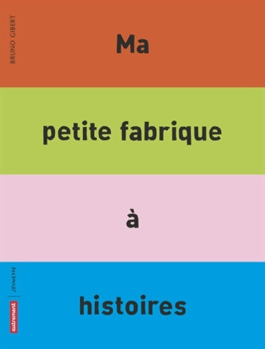 Ma petite fabrique a histoires - Bruno Gibert - Livre