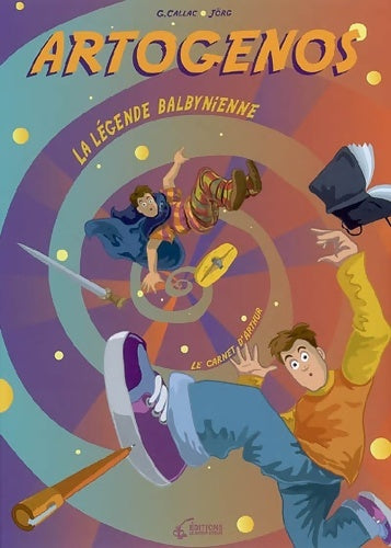 Livrenpoche : Artogenos : La légende balbynienne et le carnet d'arthur - Gaëlle Callac - Livre