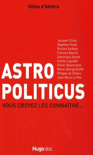 Livrenpoche : Astro politicus vous croyez les connaitre - Gilles D'Ambra - Livre