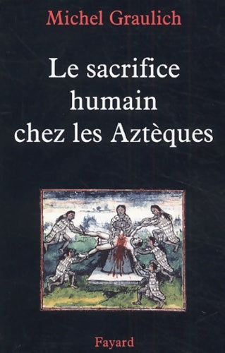 Livrenpoche : Le sacrifice humain chez les aztèques - Michel Graulich - Livre