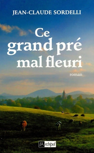 Livrenpoche : Ce grand pré mal fleuri - J. -c Sordelli - Livre