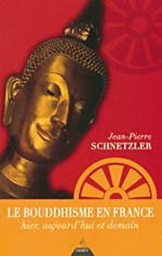 Livrenpoche : Le bouddhisme en France - Jean-Pierre Schnetzler - Livre