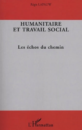 Livrenpoche : Humanitaire et travail social : Les échos du chemin - Régis Lapauw - Livre
