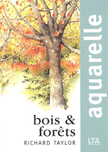 Livrenpoche : Aquarelle : Bois et forêts - Richard Taylor - Livre