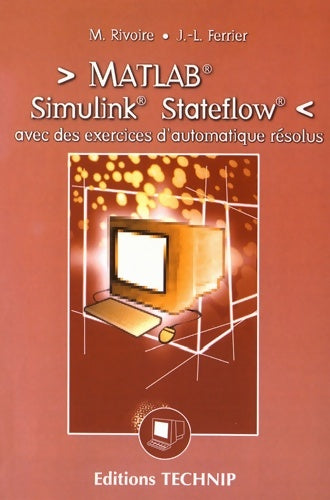 Livrenpoche : Matlab simulink stateflow : Avec des exercices d'automatique résolus - Maurice Rivoire - Livre