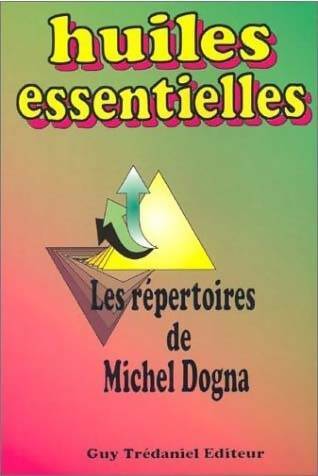 Livrenpoche : Huiles essentielles : Les répertoires de Michel dogna - Michel Dogna - Livre