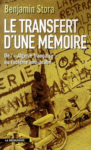 Livrenpoche : Le transfert d'une mémoire. De l'algérie française au racisme anti-arabe - Benjamin Stora - Livre