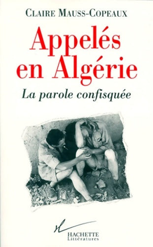 Livrenpoche : Appelés en Algérie : La parole confisquée - Claire Mauss-Copeaux - Livre