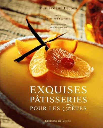 Livrenpoche : Exquises pâtisseries pour les fêtes - Christophe Felder - Livre
